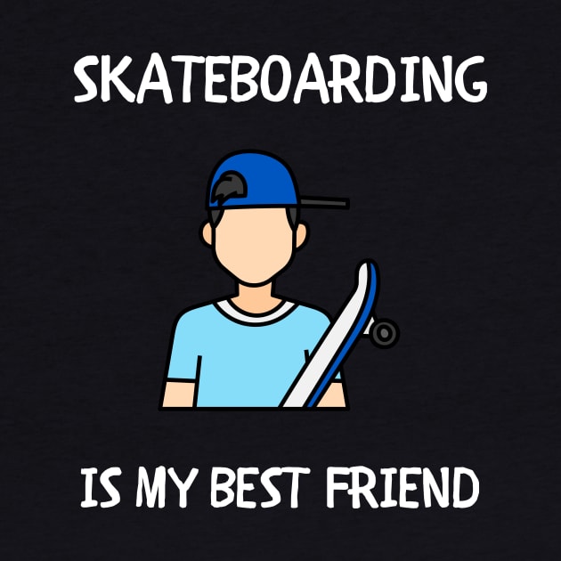 Skateboarding is My Best Friend. Skate by Chrislkf